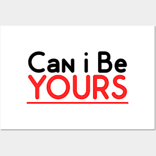 Can I Be YOURS Posters and Art